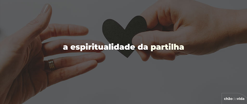 A Espiritualidade da Partilha