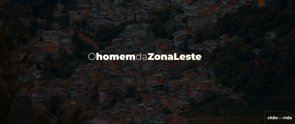 O Homem da Zona-Leste