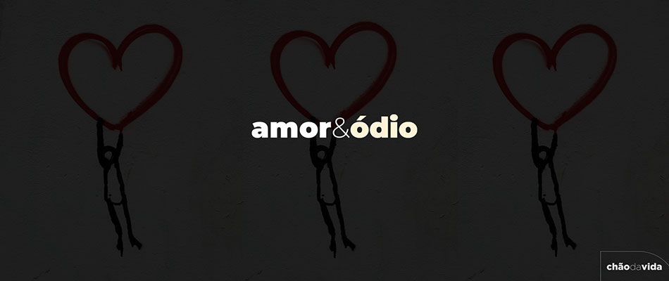 AMOR & ÓDIO 