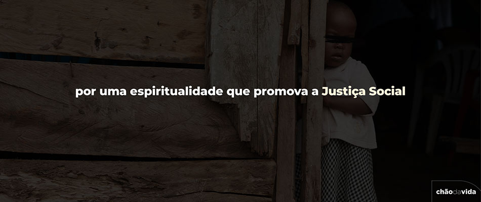 Por uma espiritualidade que promova a justiça social 